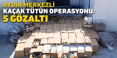 Aydın Polisi Kaçak Tütün Operasyonunda 5 Şüpheliyi Gözaltına Aldı