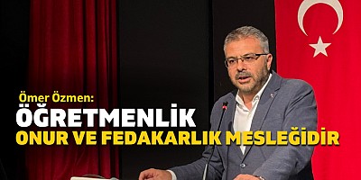 Milletvekili Ömer Özmen’den 24 Kasım Öğretmenler Günü Kutlama Mesajı