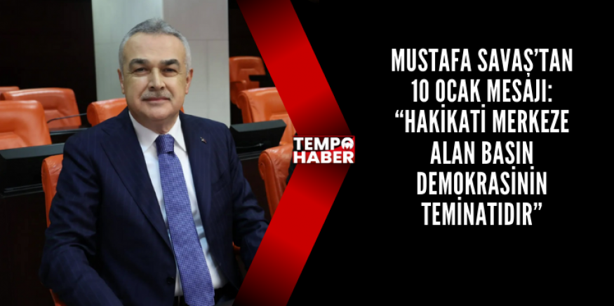 AK Partili Savaş, 10 Ocak Çalışan Gazeteciler Günü’nü Kutladı