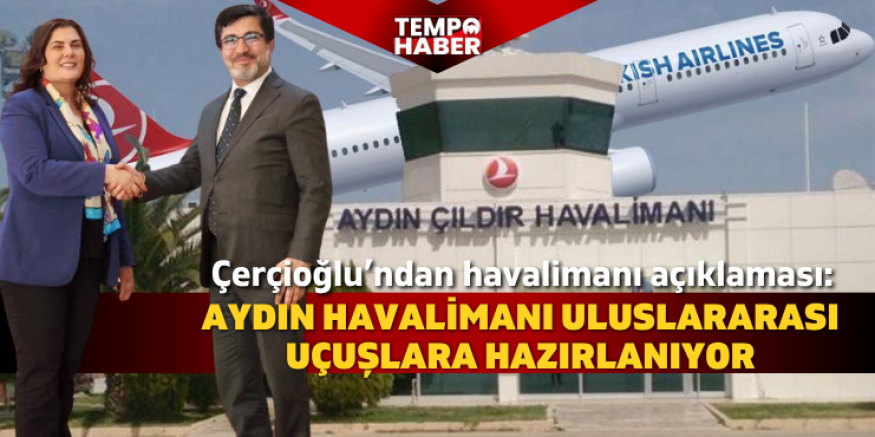 Aydın’a büyük yatırım: Havalimanı uluslararası ticari uçuşlara hazırlanıyor