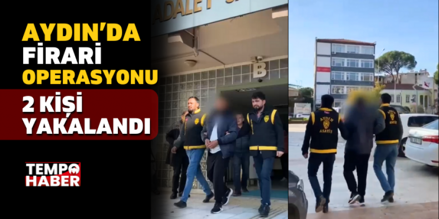 Aydın’da Firari Mahkûmlara Şafak Operasyonu