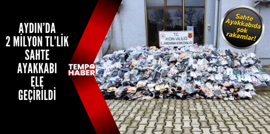 Aydın’da Kaçak Ayakkabı Operasyonu: Piyasa Değeri 2 Milyon TL!