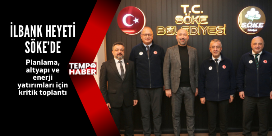 Başkan Arıkan’dan Söke’nin geleceğine yönelik stratejik adımlar