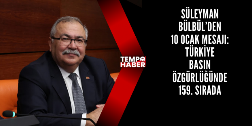 CHP’li Bülbül, 10 Ocak Gazeteciler Günü’nü Kutladı
