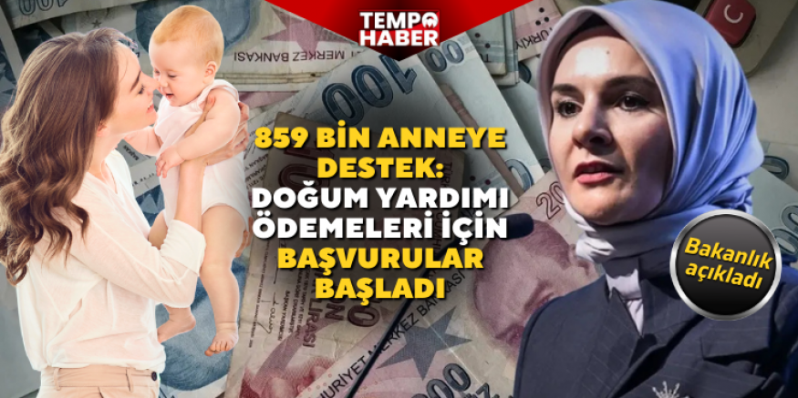 Doğum yardımı ödemeleri annelerin hesaplarına yatırılıyor