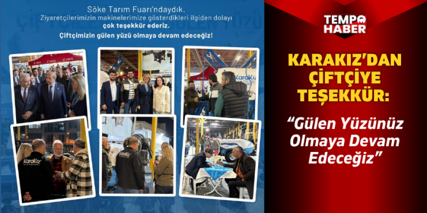 KaraKız’dan Çiftçiye Teşekkür: “Gülen Yüzünüz Olmaya Devam Edeceğiz”