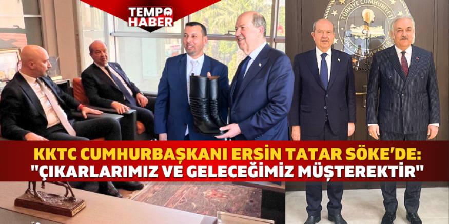 KKTC 5. Cumhurbaşkanı Ersin Tatar Söke’de