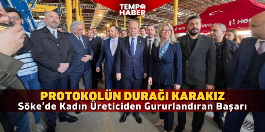 Protokolün Durağı KaraKız: Söke’de Kadın Üreticiden Gururlandıran Başarı