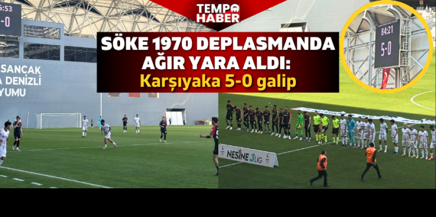 Söke 1970 deplasmanda ağır yara aldı: Karşıyaka 5-0 kazandı