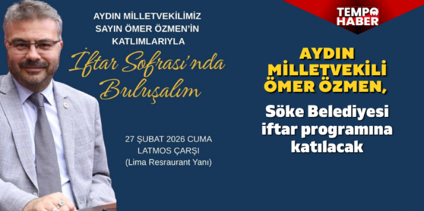 Söke Belediyesi’nin iftarında Ömer Özmen vatandaşlarla buluşacak