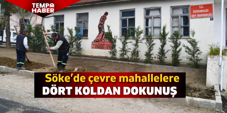 Söke’de çevre mahallelere dört koldan dokunuş