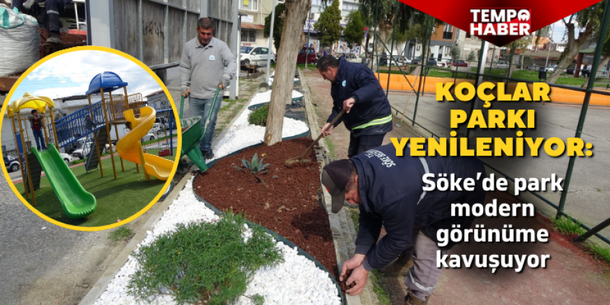 Söke’de Koçlar Parkı’nda büyük değişim: Oyun ve spor alanları yenilendi