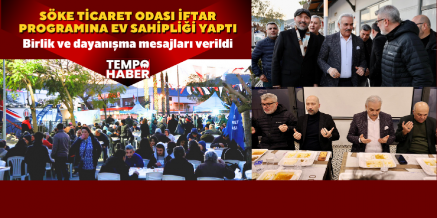 Söke’de Ramazan buluşması: Ticaret Odası’nın iftarına yoğun katılım