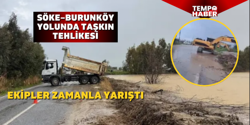 Söke’de taşkın tehlikesi: Sulama Birliği ve jandarma sahada seferber oldu