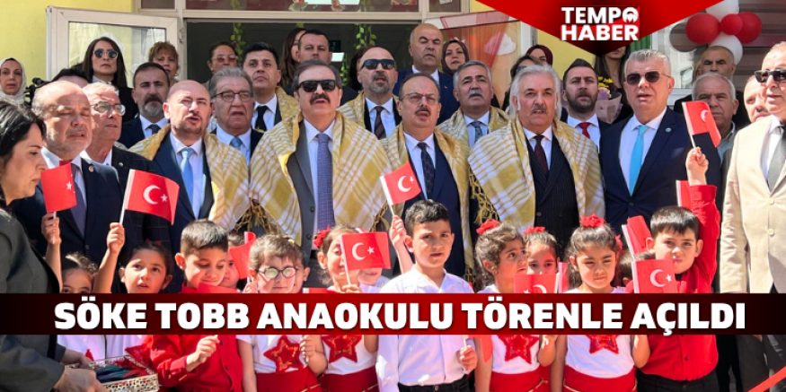 Söke’de TOBB Anaokulu hizmete açıldı