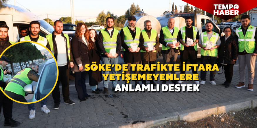 Söke’de trafikte iftara yetişemeyenlere anlamlı destek