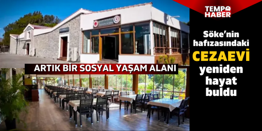 Söke’nin hafızasındaki cezaevi artık bir sosyal yaşam alanı