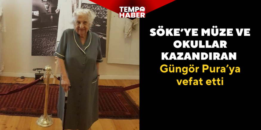 Söke’nin hayırsever ismi Güngör Pura hayatını kaybetti