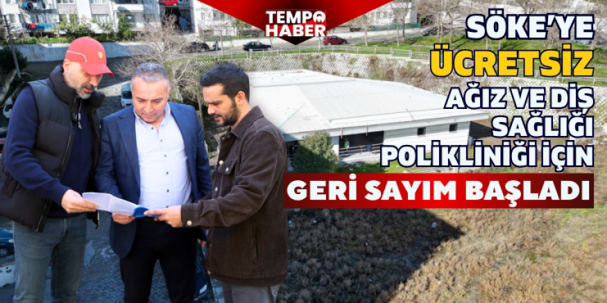 Söke’ye modern ağız ve diş sağlığı polikliniği kazandırılıyor