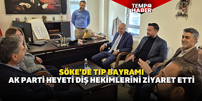 AK Parti Söke yönetiminden diş hekimlerine 14 Mart ziyareti