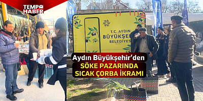 Aydın Büyükşehir Belediyesi Söke pazarında çorba dağıtıyor