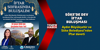 Aydın Büyükşehir ve Söke Belediyesi’nden ortak iftar daveti