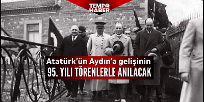 Aydın’da Atatürk’ün kente gelişinin 95. yılı programı belli oldu