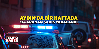 Aydın’da Bir Haftada Yoğun Güvenlik Mesaisi: 114 Aranan Şahıs Yakalandı