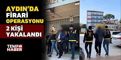 Aydın’da Firari Mahkûmlara Şafak Operasyonu