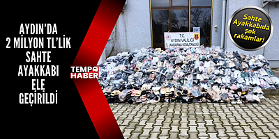 Aydın’da Kaçak Ayakkabı Operasyonu: Piyasa Değeri 2 Milyon TL!