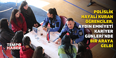 Aydın Emniyeti Kariyer Günleri’nde Gençlerle Buluştu