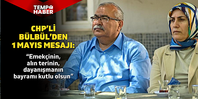 CHP Aydın Milletvekili Bülbül’den 1 Mayıs mesajı
