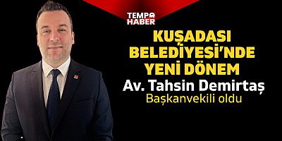Kuşadası’nda başkanvekilliğine Tahsin Demirtaş seçildi