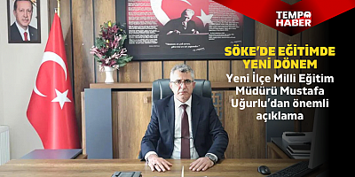 Mustafa Uğurlu’dan Söke eğitim camiasına ilk mesaj