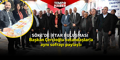 Ramazan’ın ruhu Söke’de yaşandı: Başkan Çerçioğlu’ndan birlik mesajı