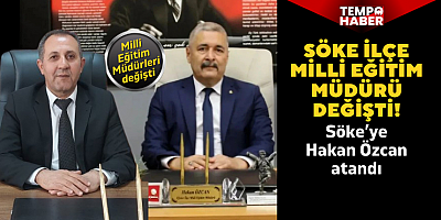 Şerafettin Yapıcı Kuşadası’na atandı, Söke’ye Hakan Özcan geldi