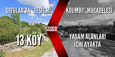 Sofular’da 13 Köy Tek Yürek: Yeşil mi, Kül mü?