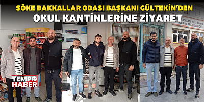 Söke Bakkallar Odası Başkanı Gültekin’den Okul Kantinlerine Ziyaret