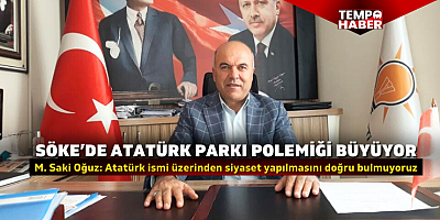 Söke’de Atatürk Parkı polemiği büyüyor