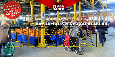 Söke’de bayramda pazarların kurulacağı günler belli oldu