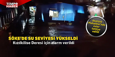 Söke’de taşkın alarmı: Atatürk Mahallesi’nde evler tahliye edildi