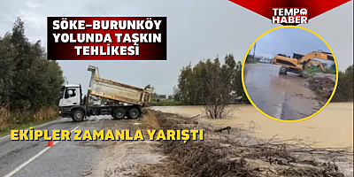 Söke’de taşkın tehlikesi: Sulama Birliği ve jandarma sahada seferber oldu