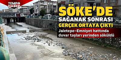 Söke’de yağmurun gücü sular çekilince ortaya çıktı