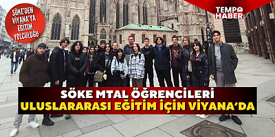 Söke MTAL öğrencileri Viyana’da eğitim alıyor