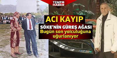 Söke’nin güreş ağası Mümin Özkan, bugün son yolculuğuna uğurlanıyor
