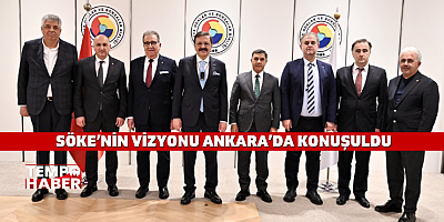 Söke Ticaret Borsası’nın Vizyonu TOBB’da Masaya Yatırıldı