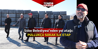 Söke’ye hibe parke taşları ulaştı, yol hamlesi başlıyor