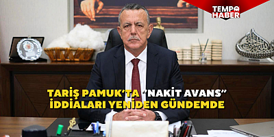 Tariş Pamuk’ta nakit avans tartışması: Kooperatiften sert açıklama