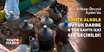 Yılbaşı Öncesi Aydın’da 6 Ton Sahte Alkol Ele Geçirildi