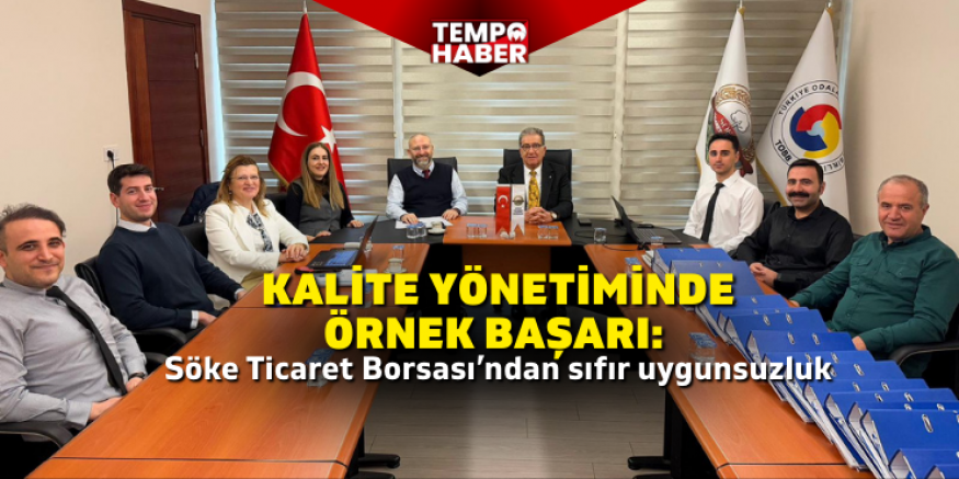 Söke Ticaret Borsası ISO 9001 belgesini 
